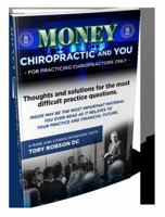 Money Chiropractic and You : Thoughts and Solutions for the Most Difficult Practice Questions 1532399421 Book Cover