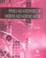 Physics and Astrophysics of Hadrons and Hadronic Matter 8173198810 Book Cover