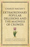 Charles Mackay's Extraordinary Popular Delusions and the Madness of Crowds (Infinite Success Series) 1905940912 Book Cover