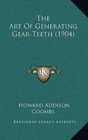 The Art of Generating Gear-Teeth (Classic Reprint) 1376499320 Book Cover