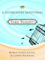 Take Flight! (Sisterchicks in the Word) 159052537X Book Cover