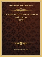 A Catechism of Christian Doctrine and Practice 1437448623 Book Cover