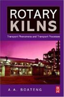 Rotary Kilns: Transport Phenomena and Transport Processes 0750678771 Book Cover