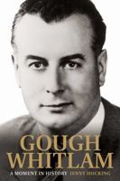 Gough Whitlam: A Moment in History 0522857051 Book Cover