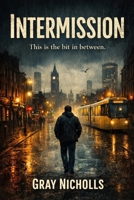 Intermission B0HH9K4KR4 Book Cover