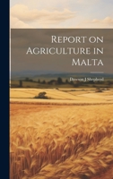 Report on Agriculture in Malta 1022738917 Book Cover