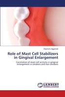 Role of Mast Cell Stabilizers in Gingival Enlargement: Correlation of mast cell acitivity in gingival enlargement in smokers and non smokers 620615548X Book Cover