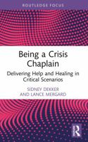 Being a Crisis Chaplain: Delivering Help and Healing in Critical Scenarios (Routledge Focus on Mental Health) 1032950935 Book Cover