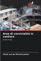 Aree di convivialità in cantiere: Studio di caso 6205995506 Book Cover