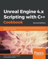 Unreal Engine 4.x Scripting with C++ Cookbook: Develop Quality Game Components and Solve Scripting Problems with the Power of C++ and UE4 1789809509 Book Cover