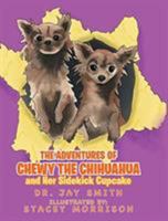 The Adventures of Chewy the Chihuahua and Her Sidekick Cupcake 1644710269 Book Cover