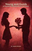 Young and Dumb: For Young Women Making Mistakes in the Dating Game 1971622192 Book Cover