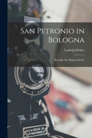 San Petronio in Bologna: Beiträge Zur Baugeschichte 1018097058 Book Cover