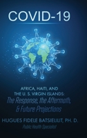 Covid-19 Africa, Haiti, and the U. S. Virgin Islands: The Response, the Aftermath, & Future Projections null Book Cover