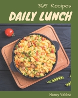 365 Daily Lunch Recipes: Lunch Cookbook - The Magic to Create Incredible Flavor! B08GLMMDC9 Book Cover