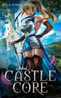 Castle Core: A Slice of Life LitRPG Harem B09GZR75JZ Book Cover