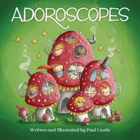 Adoroscopes Book: A Cosmically Cute Field Guide to the 12 Signs of the Zodiac B0DK9YTCX6 Book Cover