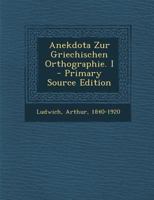 Anekdota Zur Griechischen Orthographie. I 1295846632 Book Cover