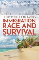 Immigration, Race and Survival: From Trinidad to Canada: Living in Parallel Worlds 0228856760 Book Cover