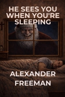 He Sees You When You're Sleeping B0GZ9M9RJV Book Cover