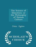 The science of education; or, The philosophy of human culture 3337370217 Book Cover