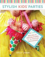 Stylish Kids Parties: For the Modern Hostess 1440236267 Book Cover