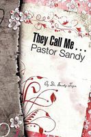 They Call Me . . . Pastor Sandy 1607917394 Book Cover