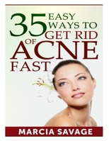 35 Easy Ways to Get Rid of Acne Fast 1499235437 Book Cover