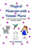 Magical Moments with Emmie Marie: A child's first chapter book 1716003520 Book Cover