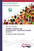 Modelo sistémico de participación ciudadana basado en TIC´s 6202431946 Book Cover