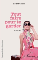 Tout faire pour te garder: Roman (Rue Des Écoles) (French Edition) 2343069824 Book Cover