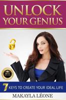 Unlock Your Genius: 7 Keys to Creating Your Ideal Life 1535384395 Book Cover