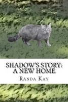 Shadow's Story: A New Home 149099582X Book Cover