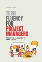 Tech Fluency for Project Managers: Speak the Language of Developers B0F26117SB Book Cover
