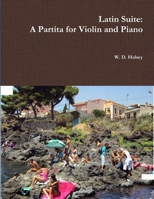 Latin Suite: A Partita for Violin and Piano 1300163003 Book Cover