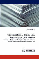 Conversational Cloze as a Measure of Oral Ability: Concept of Testing and Evaluation, Role of teaching in testing, and relevant information on cloze test 383838623X Book Cover