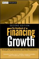 The Handbook of Financing Growth: Strategies, Capital Structure, and M&A Transactions 0470390158 Book Cover