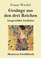 Gesänge aus den drei Reichen: Ausgewählte Gedichte 3743731681 Book Cover