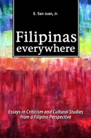 Filipinas Everywhere: Essays in Criticism and Cultural Studies from a Filipino Perspective 1845198662 Book Cover