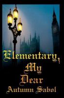 Elementary, My Dear 0595356869 Book Cover