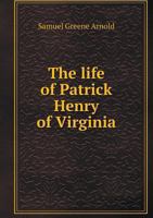 The Life of Patrick Henry of Virginia 1175775622 Book Cover