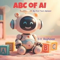 ABC of AI — My First Tech Alphabet: A fun A-to-Z journey introducing young minds to Artificial Intelligence, Robots, and Technology. B0FVVCQ4M7 Book Cover