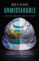 Become Unmistakable: Start The Journey From Commodity To Oddity 1599329158 Book Cover