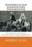 Handbuch Zur Albanischen Volkskultur: Mythologie, Religion, Volksglaube, Sitten, Gebrauche Und Kulturelle Besonderheiten 1508986304 Book Cover