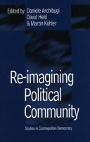 Re-Imagining Political Community: Studies in Cosmopolitan Democracy 0804735352 Book Cover