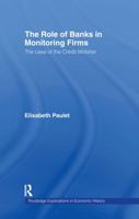 The Role of Banks in Monitoring Firms: The Case of the Credit Mobilier 1138985503 Book Cover