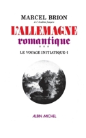 L'Allemagne romantique - tome 3: Le Voyage initiatique 1 2226322922 Book Cover