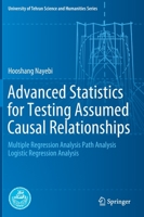 Advanced Statistics for Testing Assumed Causal Relationships: Multiple Regression Analysis Path Analysis Logistic Regression Analysis 3030547566 Book Cover