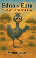 Edna the Emu & the Coat of Arms Crew 1972639218 Book Cover