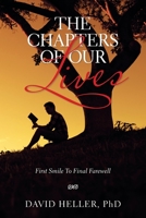 THE CHAPTERS OF OUR LIVES: First Smile To Final Farewell 1669802191 Book Cover